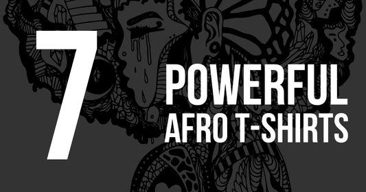 7 Powerful Afro T-shirts with Beautiful Art You Must See